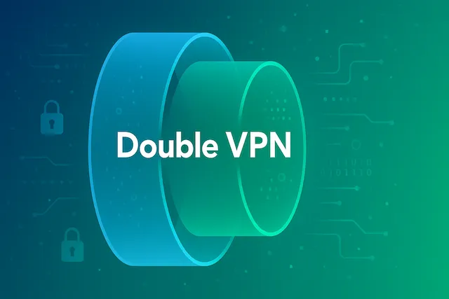 Double VPNで二重の暗号化を実現